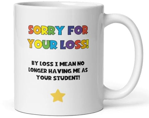 Confidently Quirky - Sorry for Your Loss Teacher White Mug, Funny Teacher Leaving Gift, Lecturer Thank You Mug