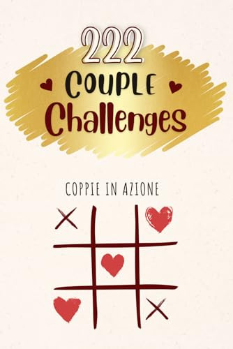222 Couple Challenges: Sfide di coppia da affrontare insieme per portare la vostra relazione a un livello superiore. Il libro ideale per le coppie da compilare o da regalare | Edizione Italiana