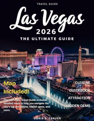 LAS VEGAS: The Complete Guide to The Strip, Luxurious Resorts, Iconic Shows, Gourmet Dining, Nightlife, Thrilling Adventures,& Insider Tips for Unforgettable Experiences in the Entertainment Capital