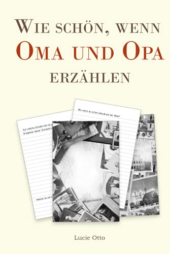 Wie schön, wenn Oma und Opa erzählen - Erinnerungsalbum und Fragen zum Leben: Fragebuch für Erinnerungen und zum Ausfüllen, Geschenk für Großeltern zum Erzählen (Hardcover Buch)