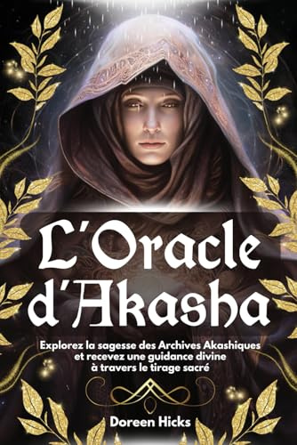 L’Oracle d’Akasha: Explorez la sagesse des Archives Akashiques et recevez une guidance divine à travers le tirage sacré