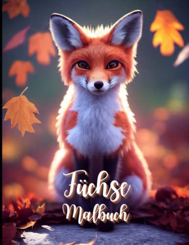 Füchse Malbuch: Ein Malspaß für Kinder und Erwachsene