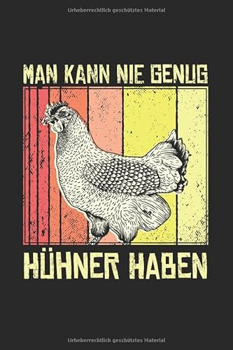 Man Kann Nie Genug Hühner Haben: Lustiges Hühner Notizbuch für einen Hühnerbauer, Bauer mit Bauernhof und Hühnern [Liniert]