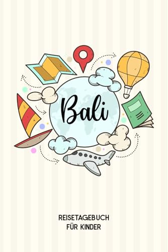 Bali Reisetagebuch für Kinder: Bali Kinder Reise Journal | Bali Urlaubstagebuch zum Ausfüllen, Malen und Kleben für Mädchen und Jungen | Reisetagebuch Kinder Bali