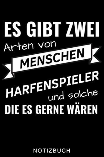 ES GIBT ZWEI ARTEN VON MENSCHEN HARFENSPIELER UND SOLCHE DIE ES GERNE WÄREN NOTIZBUCH: A5 WOCHENPLANER Geschenkidee für Harfespieler | Harfebuch | ... für Kinder Erwachsene Anfänger | Geburtstag