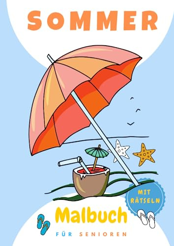Sommer Malbuch für Senioren: XXL Mal-und Rätselbuch für Senioren mit großen Bildern von Sommermotiven, klaren Umrandungen, leichten bis mittelschweren ... perfekt zum Gedächtnistraining, zB bei Demenz