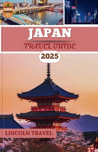 Japan Travel Guides 2025: A Profound Journey Through Japan’s Rich Cultural Legacy, Cutting-Edge Urbanism, Recommendations for an Exceptional Adventure