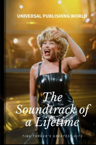 The Soundtrack of a Lifetime: Tina Turner's Greatest Hits
