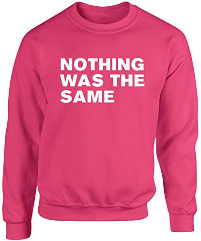 Hippowarehouse Nothing was The Same Unisex Jumper Sweatshirt Pullover (Specific Size Guide in Description) Fuchsia Pink