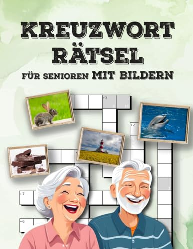 Kreuzworträtsel für Demenzkranke - 46 farbenfrohe Rätsel aus 370 bunten Bildern mit Alltagsbezug - Großdruck: Speziell für Senioren mit Demenz - Förderung der kognitiven Fähigkeiten