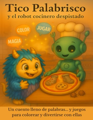 Tico Palabrisco y el robot cocinero despistado: Cuento con actividades y dibujos para colorear | De 4 a 7 años | Vocabulario, juego y creatividad.