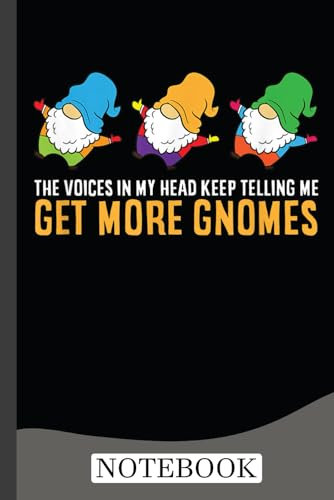 The Voices In My Head Keep Telling Me Get More Gnomes Notebook
