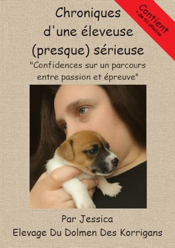 Chroniques d'une éleveuse (presque) sérieuse: Confidences sur un parcours entre passion et épreuve
