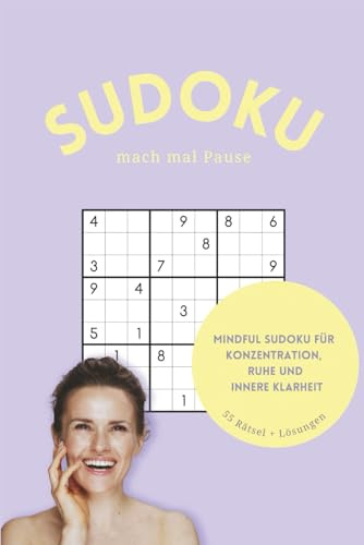Sudoku - mach mal Pause: Mindful Sudoku Rätsel Buch für Konzentration, Ruhe und innere Klarheit | 110 Seiten | 50+ Rätsel | Lösungen und Sprüche inklusive