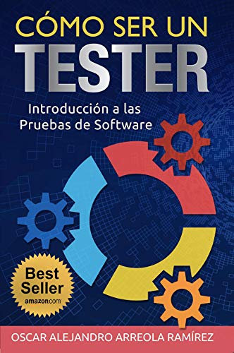 Cómo ser un Tester: Introducción a las Pruebas de Software (Spanish Edition)