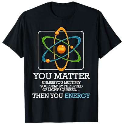 You Matter Unless Scientist Physics Chemistry Funny Quotes Short Sleeve T-Shirt