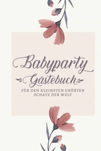 Babyparty Gästebuch: Für den kleinsten größten Schatz der Welt: Babyparty Gästebuch Hardcover Gender Reveal Erinnerungsbuch Zum Ausfüllen, Viel Platz ... Gäste. Neutral gehalten für Junge & Mädchen