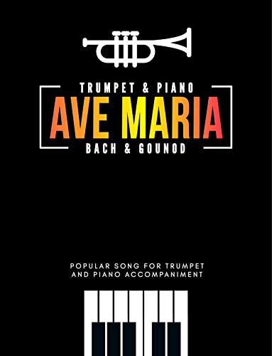 Ave Maria I Bach & Gounod | Trumpet & Piano Accompaniment: Wedding Sheet Music I Medium I Video Tutorial I Classical Song for Students Teenagers Adults Seniors (English Edition)