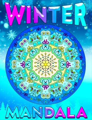 Winter Mandala: An Adults Coloring Book With Over 50 Awesome Illustrations of Winter Weather, Snow Fall, Snowmen and Other Amazing Mandala Designs!