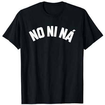 No Ni Na Divertida Camiseta