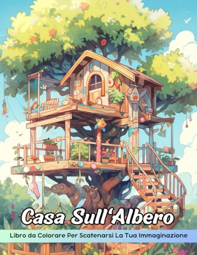 Casa Sull'Albero Libro da Colorare: Pagina Da Colorare Della Casa Sull'Albero, Fughe Stravaganti Per La Colorazione Creativa
