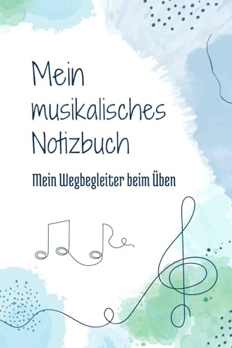 Mein musikalisches Notizbuch: Motivierendes Hausaufgabenheft für den Instrumentalunterricht für Jugendliche und Erwachsene mit Zitaten