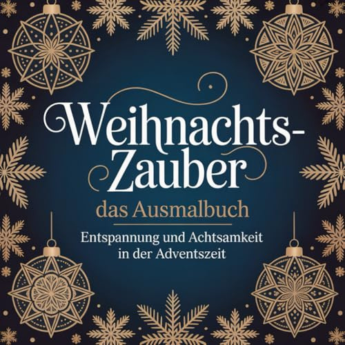 Weihnachtszauber – Das meditative Ausmalbuch: 50 elegante Mandalas & Wintermotive – für Entspannung, Achtsamkeit & kreative Auszeiten