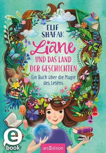 Liane und das Land der Geschichten: Ein Buch über die Magie des Lesens