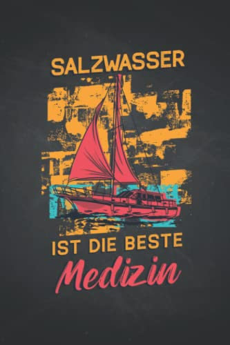 Salzwasser ist die beste Medizin: Segler REISETAGEBUCH | Format 6x9 (ca. DIN A5) | 120 Seiten Softcover | Urlaubstagebuch, Reisejournal, ... Geschenk für Seefahrer die gerne Segel setzen