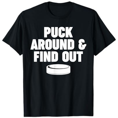 Puck Around and Find Out T-Shirt