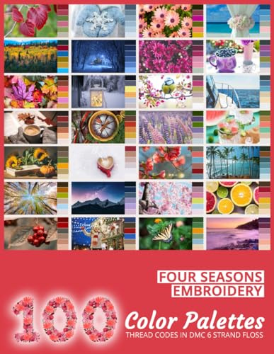 Four Seasons Embroidery Color Palettes: 100 Embroidery Floss Color Charts