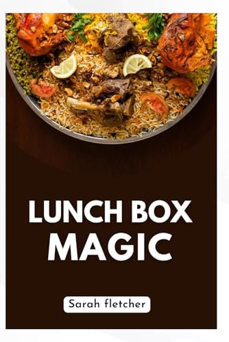 LUNCH BOX MAGIC: fun and easy recipes for tasty lunches that kids will love