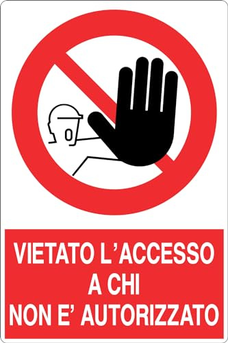 GLOBAL CARTELLO SEGNALETICO - VIETATO L'ACCESSO A CHI NON E' AUTORIZZATO - Adesivo Extra Resistente, Pannello in Forex, Pannello In Alluminio (20x31 cm, Alluminio)