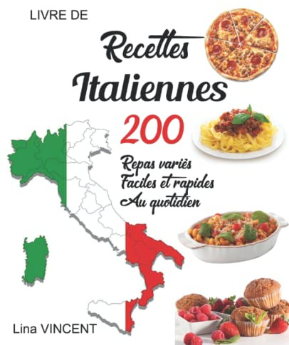 Livre de recettes italiennes: 200 Repas variés ,faciles et rapides au quotidien