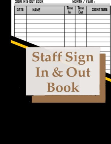 staff Sign In And Out Book: A4 Signing book ,For Staff Sign In & Sign Out.