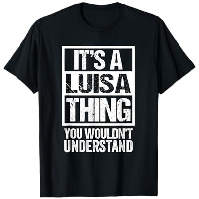 It's A Luisa Thing You Wouldn't Understand - First Name Maglietta