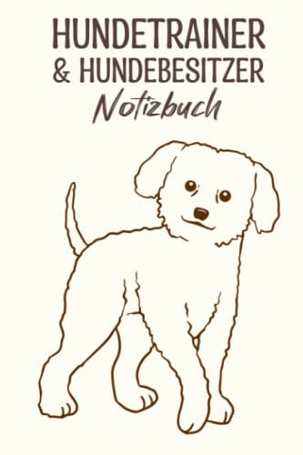 Hundetrainer & Hundebesitzer Notizbuch: A5 Notizbuch für die Hundeerziehung mir Vorlagen zum Ausfüllen. Mit Futterplan, Trainingszielen, Trainingslog, Tierarztinfos wie Medikamente, Impfungen etc.