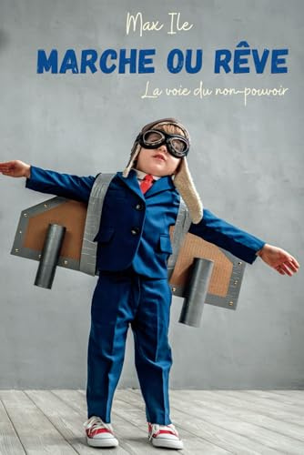 Marche ou Rêve: La voie du non-pouvoir