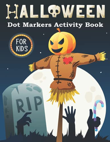 Halloween Dot Markers Activity Book for Kids: Easy Guided Big Dots Easy Coloring Activity Book For Preschool Kindergarten Toddlers Ideal Gift For Childrens