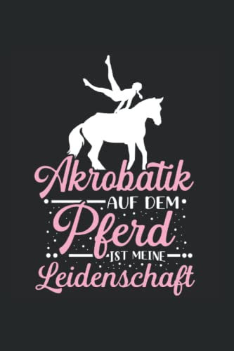 Akrobatik auf dem Pferd ist meine Leidenschaft: Voltigieren Notizbuch super Notizblock für Voltigiererinen und Pferdesportlerinen für das Voltigieren. ... Notizen und Aufzeichnungen als Geschenk