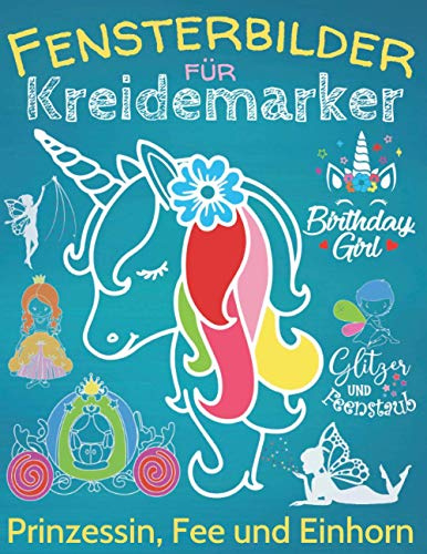 Fensterbilder Kreidemarker: Zauberhafte Fensterdeko mit Prinzessin, Fee & Einhorn, über 60 Kreidebildervorlagen mit XL-Motiven und Einhorn-ABC für Kinder ab 5 Jahre