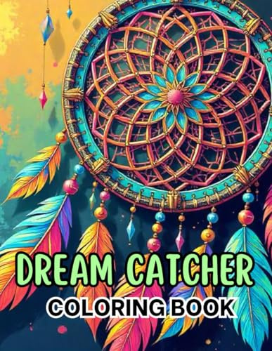 Dream Catcher Magic: A Relaxing Coloring Book of Intricate Designs: Intricate and Mystical Dream Catcher Designs for Mindfulness & Calm