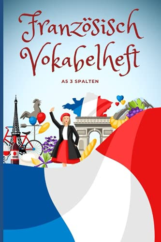 Französisch Vokabelheft A5 3 Spalten: für Französisch Vokabeln mit schönem Design.