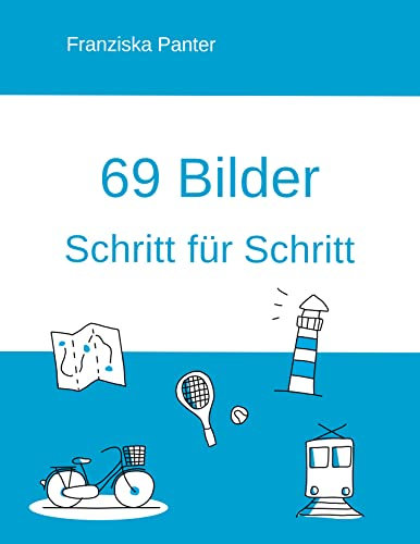 Einfache Icons: 69 Bilder Schritt für Schritt: Einfache Icons selbst zeichnen: Visualisiere 69 Bildideen Schritt für Schritt. Ohne zeichnen zu können.