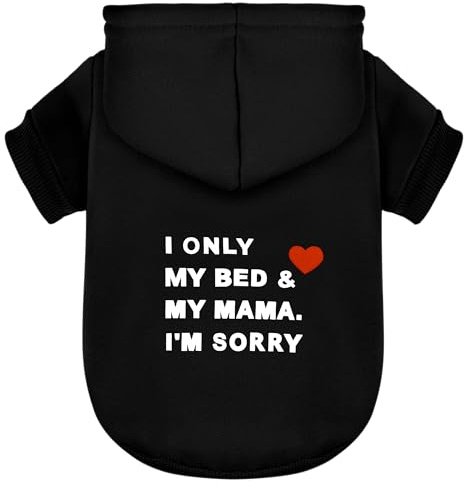 Comfortable Polycotton Dog Hoodie: Soft, Lightweight Puppy Vest for Small and Large Dogs, Highlighting the Heartfelt 'I Only Love My Bed, My Mama, I'm Sorry' Slogan Print Black Medium