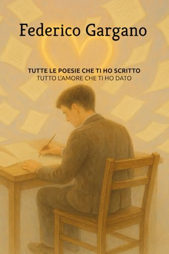 TUTTE LE POESIE CHE TI HO SCRITTO: Tutto l'amore che ti ho dato