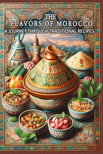The Flavors of Morocco A Journey Through Traditional Recipes: This beautifully designed cookbook makes a thoughtful gift for anyone passionate about cooking and exploring new culinary horizons.