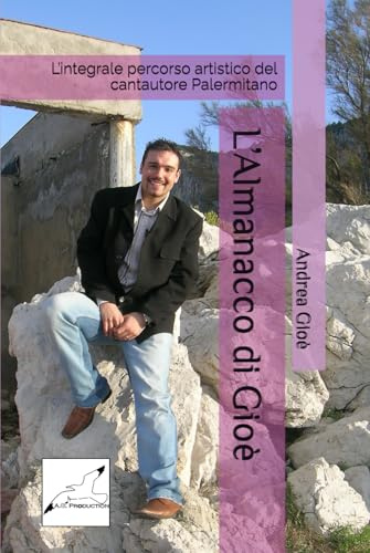 L’Almanacco di Gioè: L’integrale percorso artistico del cantautore Palermitano