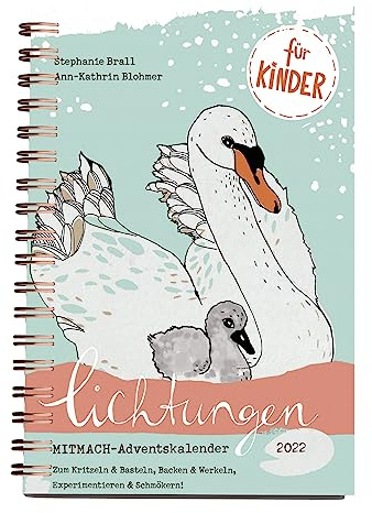 Lichtungen für Kinder – Advent 2022: Der Adventskalender zum Mitmachen für Kinder ab 5 Jahren – zum Kritzeln & Basteln, Backen & Werkeln, Experimentieren & Schmökern (Mit Herz und Hand gemacht)