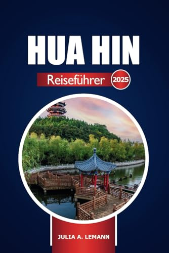 Hua Hin Reiseführer 2025: Thailands Strände erkunden Reiseziel, Kultur, Aktivitäten, Top-Attraktionen und wichtige Tipps